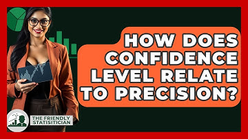 How Does Confidence Level Relate To Precision? - The Friendly Statistician