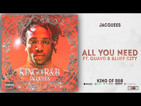 Jacquees – All You Need Ft. Quavo & Bluff City (King of R&B)