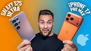 My REAL Advice - iPhone 17 Pro Max vs Samsung S25 Ultra !