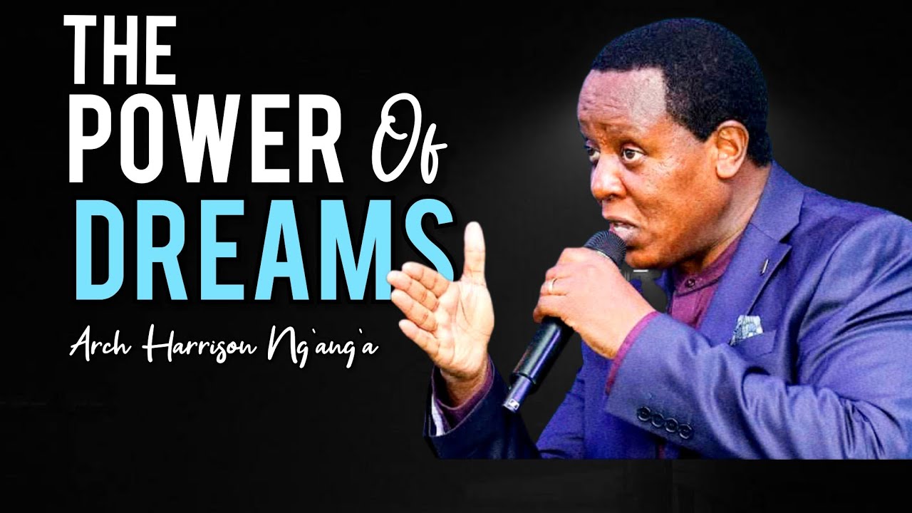 The Power Of Dreams || Arch Bsp Harrison Ng'ang'a