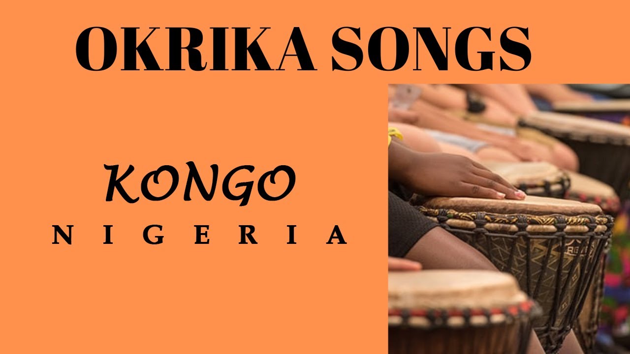 OKRIKA SONGS: KONGO - NIGERIA - YouTube