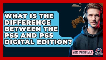 What Is the Difference Between the PS5 and PS5 Digital Edition? | Video Gamers Vault News