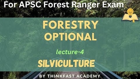Forestry Optional for APSC FOREST RANGER EXAMINATION// Most Important topics //By Thinkfast Academy.