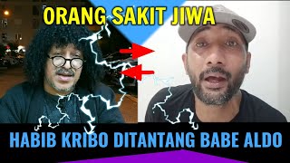 HABIB KRIBO DITANTANG BABE ALDO