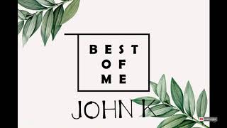 THE BEST OF ME | JOHN K Resimi