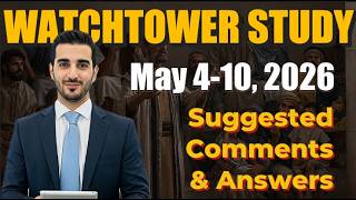 Watchtower Study May 4-10, 2026 (Suggested Comments &amp; Answers)