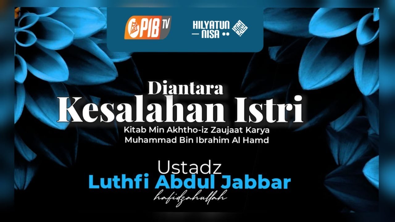 Diantara Kesalahan Istri - Ustadz Luthfi Abdul Jabbar