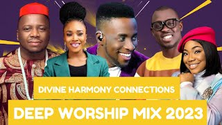 Divine Harmony Connections Deep Worship 2023| Worship| Gospel Mix 2023| Best Gospel Music 2023