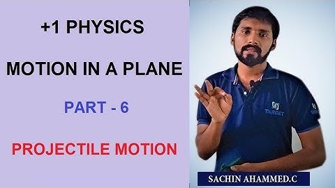 Plus One Physics | Motion In a Plane - Part : 6 | Mr. Sachin Ahammed