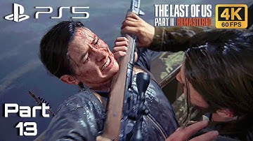 The Last of Us Part II Remastered Gameplay Part 13 [4K HDR 60FPS PS5] - No Commentary