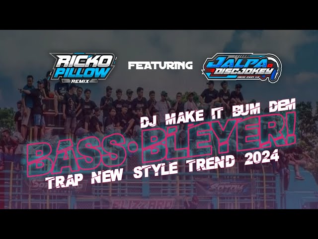 DJ BASS BLEYER NGUK Bun Dem Trend Trap Style Amunisi Sumbersewu 2024 (Ricko Pillow x Jalpa Disjokey) class=