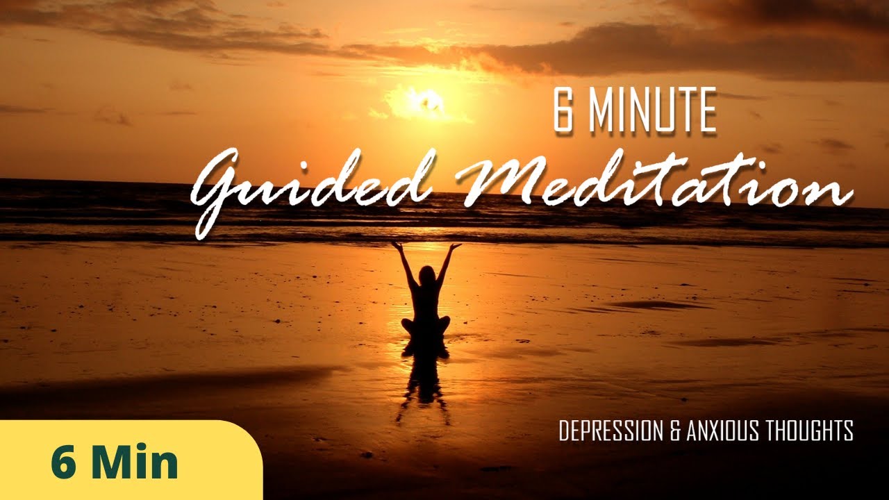 6 Min Guided Meditation for Depression & Anxious Thoughts - YouTube
