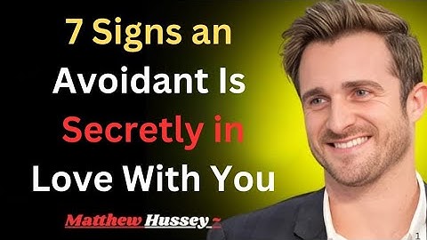 7 Signs an Avoidant Is Secretly in Love With You 💘 | Matthew Hussey Advice