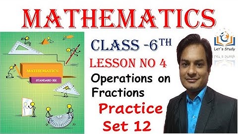 Practice set 12 II Class 6 II Lesson No 4 II Operations on Fractions II Mathematics