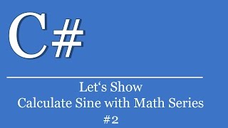 Let's Show #256 - C# Visual Studio .NET Tutorial - Forms Calculate Sine with Taylor Series #2