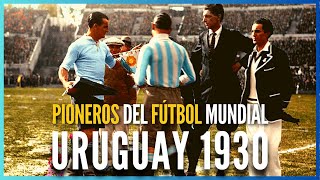 URUGUAY 1930 | THE PIONEERS OF WORLD FOOTBALL | History of the World Cup