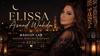 Elissa   Asaad Wahda x Mashup Lab Emotional Arabic Deep House Remix 2026 ❤️🌙
