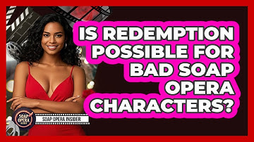 Is Redemption Possible For Bad Soap Opera Characters? - Soap Opera Insider