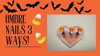 Ombre 3 ways - Candy Corn Nails!