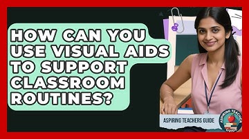 How Can You Use Visual Aids To Support Classroom Routines? - Aspiring Teacher Guide