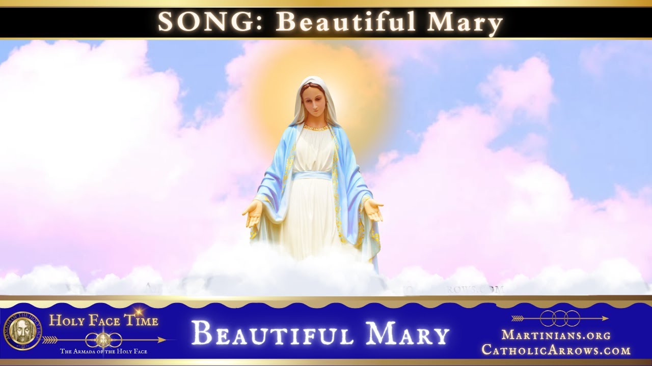 Song: Beautiful Mary (A song about loving the Blessed Virgin Mary) Song: Beautiful Mary (A song about loving the Blessed Virgin Mary)