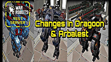 War Robots Test Server 3.7 / Changes in Dragoon and Arbalest ..