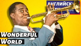 :    - Louis Armstrong: What a Wonderful World