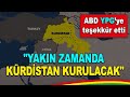 Yakin zamanda krdstan kurulacak abd yepegeye teekkr ett