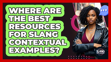 Where Are The Best Resources For Slang Contextual Examples? - SlangXplained