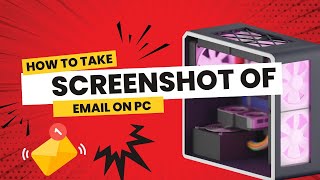 How to take screenshot of email on PC (Works 2026)