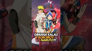 What if BoBoiBoy vs Naruto?