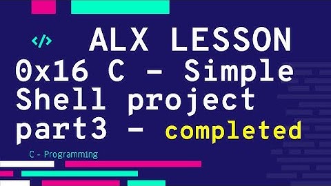 0x16 C - Simple Shell project part3 | ALX بالعربي