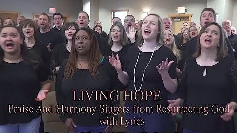 Praise And Harmony Resurrecting God Singers - Living Hope - (with Lyrics)