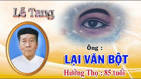 LỄ TANG CỤ ÔNG LẠI VĂN BỘT - HƯỞNG THỌ 85 TUỔI P1