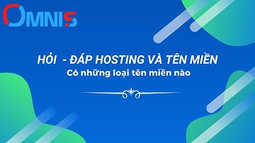 HỎI - ĐÁP HOSTING VÀ TÊN MIỀN| CÓ NHỮNG LOẠI TÊN MIỀN NÀO?