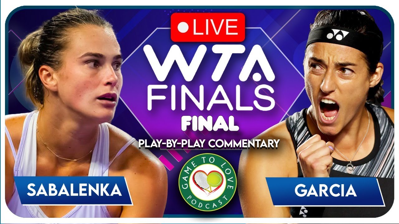 SABALENKA vs GARCIA WTA Finals 2022 Final LIVE Tennis Play-By-Play Stream