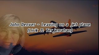 John Denver - Leaving on a jet plane (Lirik & Terjemahan)