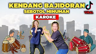 SEBOTOL MINUMAN - KAROKE KENDANG BAJIDOR VIRAL LAGU BAJIDORAN