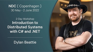 NDC Copenhagen Workshop: Introduction to Distributed Systems with C# and .NET - Dylan Beattie