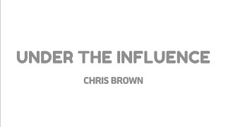 Chris Brown - Under The Influence (lyrics video)