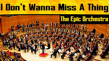 Aerosmith - I Don't Wanna Miss a Thing | Epic Orchestra