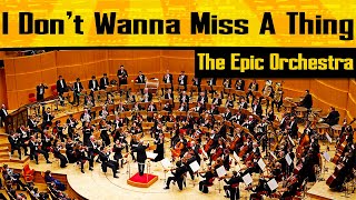 Aerosmith - I Don't Wanna Miss a Thing | Epic Orchestra