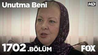 Unutma Beni 1702 Bölüm