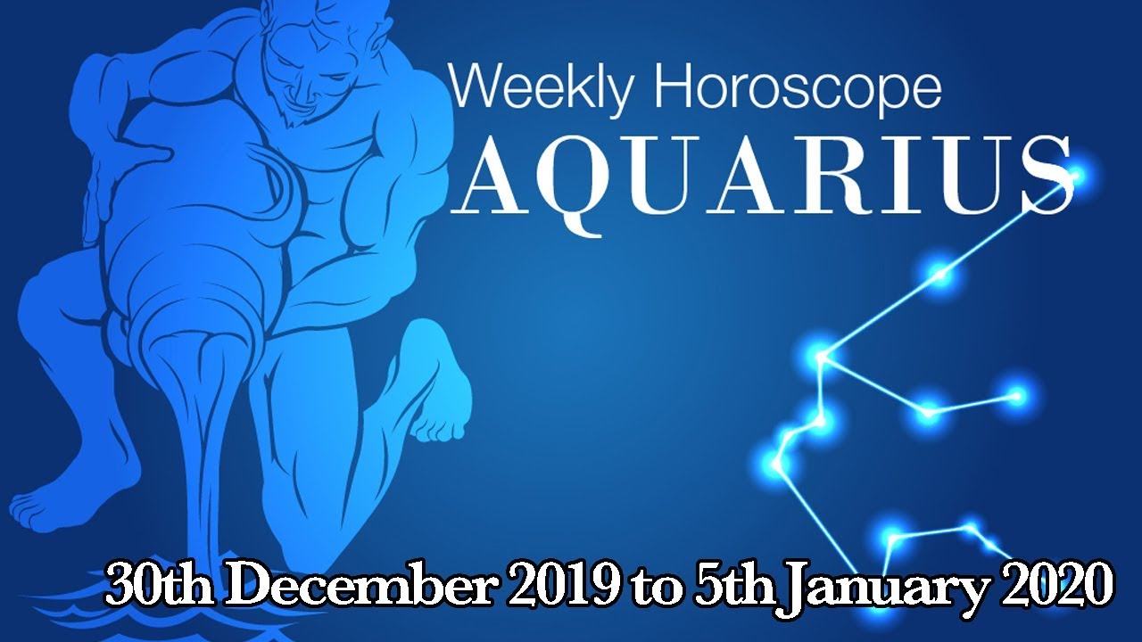 Aquarius Weekly Horoscope From 30th December 2019 Preview YouTube