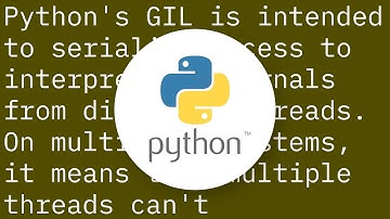 What is the global interpreter lock (GIL) in CPython?