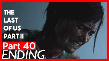 The Last of Us Part 2  Full Gameplay Walkthrough HD Part 40 (ENDING) W/ Commentary