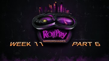 RollPlay: Mirrorshades - Week 11, Part 6
