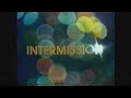Intermission *
