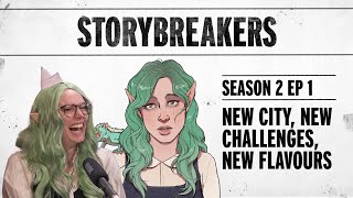 Storybreakers S2E1 - New City, New Challenges, New Flavours