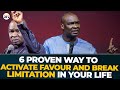6 PROVEN WAY TO ACTIVATE FAVOUR AND BREAK LIMITATION IN YOUR LIFE || APOSTLE JOSHUA SELMAN
